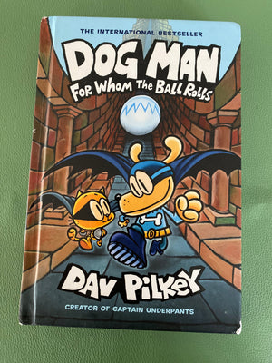 Dog Man For Whom the Ball Rolls | D Pilkey / hardback KindFolk